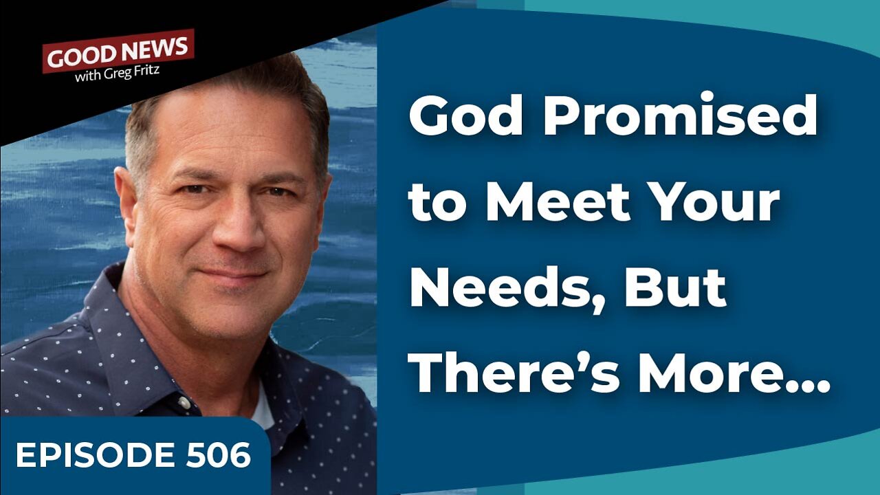 Episode 506: God Promised to Meet Your Needs, But There’s More…