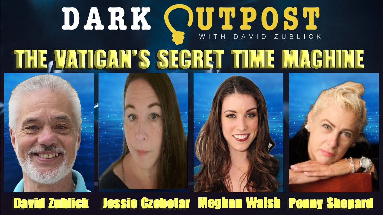 Dark Outpost LIVE 01-21-2022 The Vatican's Secret Time Machine
