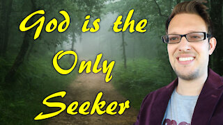 God is the Only Seeker