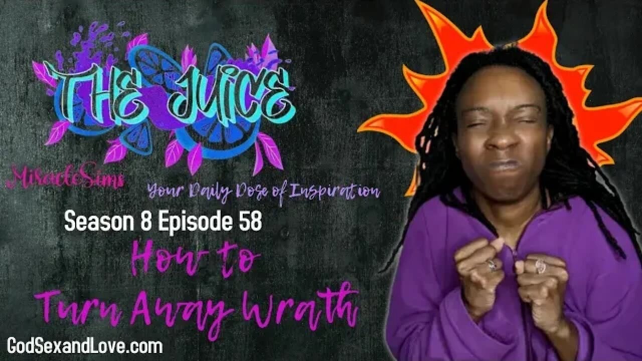 The Juice: Season 8 Episode 58: How to Turn Away Wrath