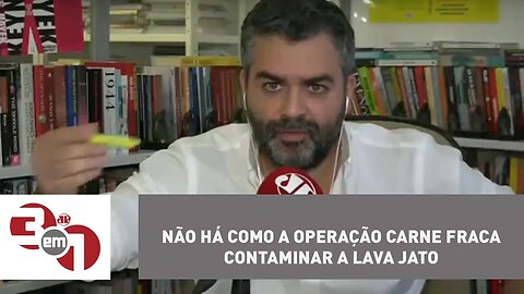 Andreazza: Não há como a operação Carne Fraca contaminar a Lava Jato