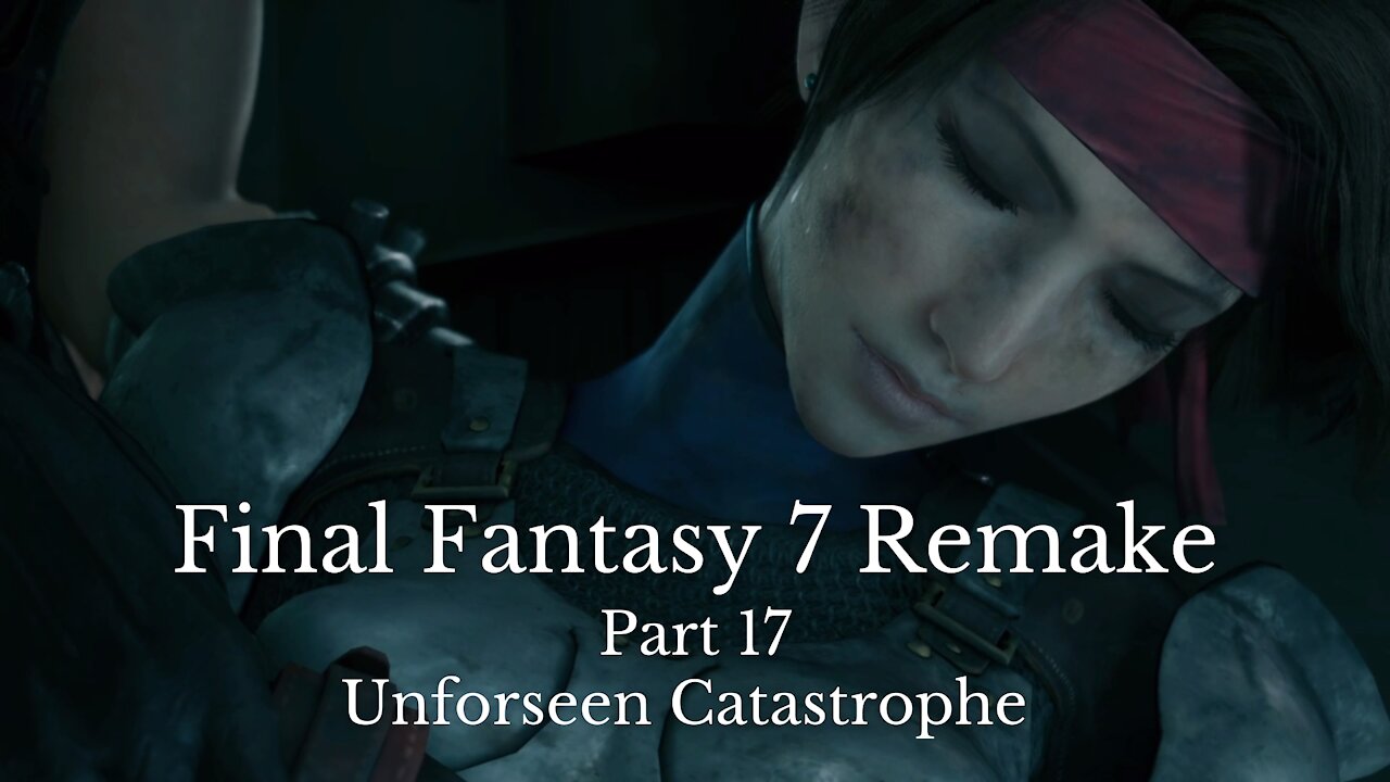 Final Fantasy 7 Remake Part 17 : Unforseen Catastrophe