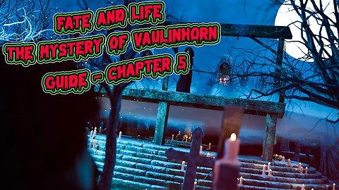 Fate And Life: The Mystery Of Vaulinhorn - Chapter 5 - Guide