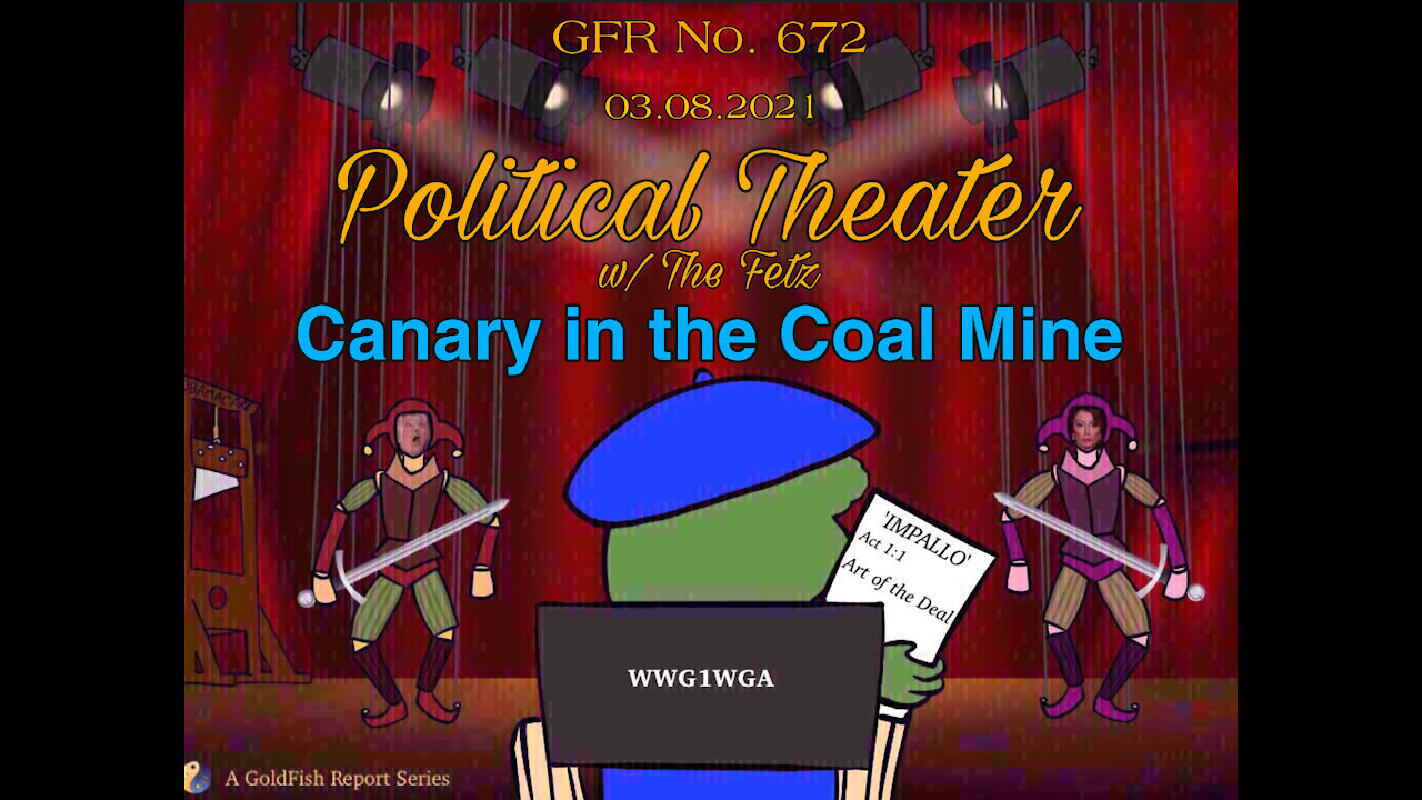 The GoldFish Report No. 672 - Political Theater: Canary in the Coal Mine