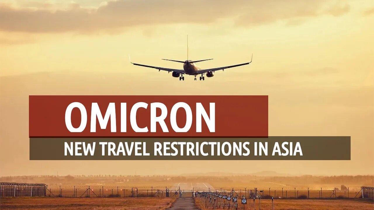 Omicron - New Travel Restrictions in Asia