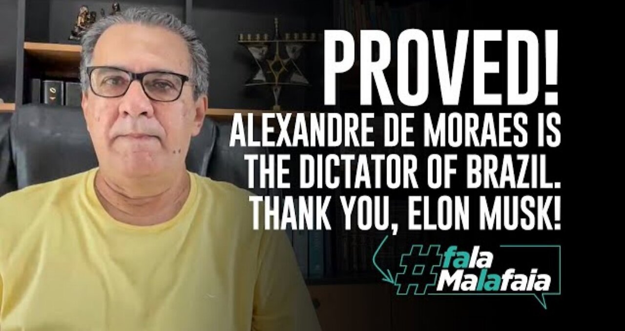 PROVED! Alexandre de Moraes is the dictator of Brazil Thank you, Elon Musk!