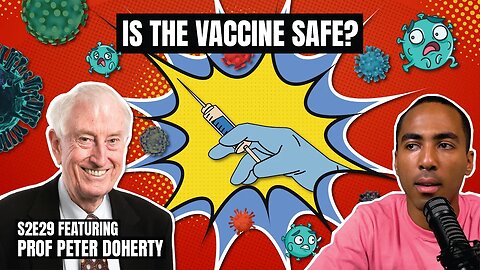 Is the Vaccine safe? with Prof Peter Doherty