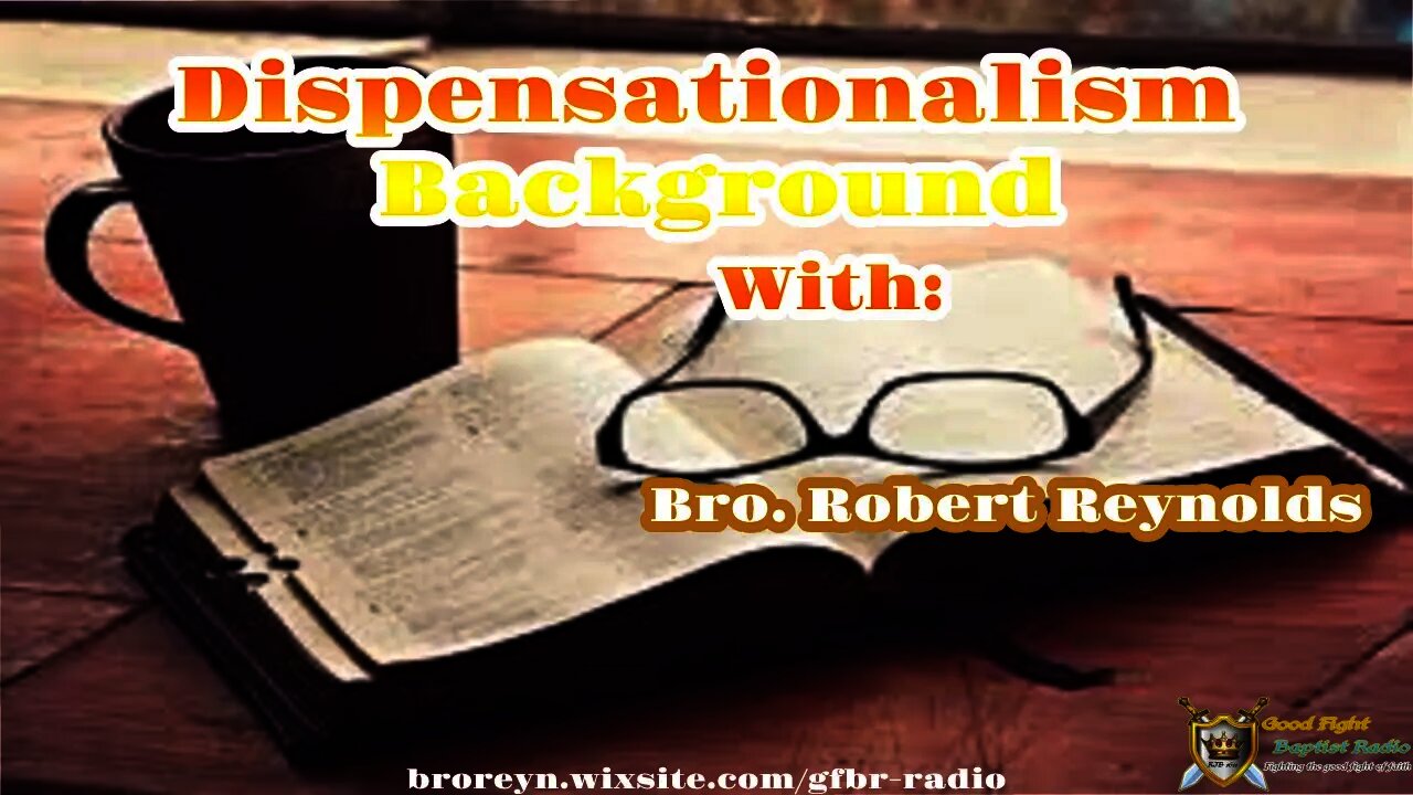 Dispensationalism Background (Preaching Time, Ep 18)