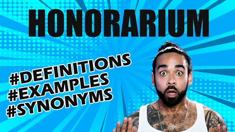 Definition and meaning of the word "honorarium"