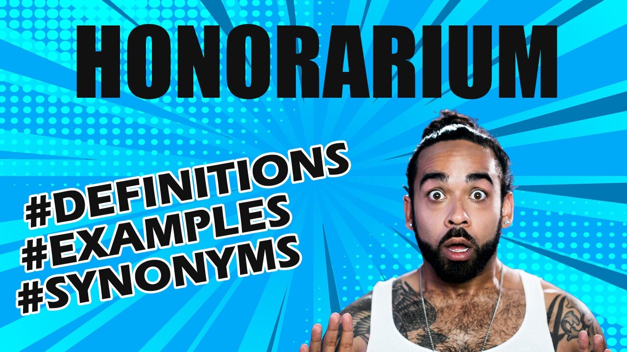 Definition and meaning of the word "honorarium"