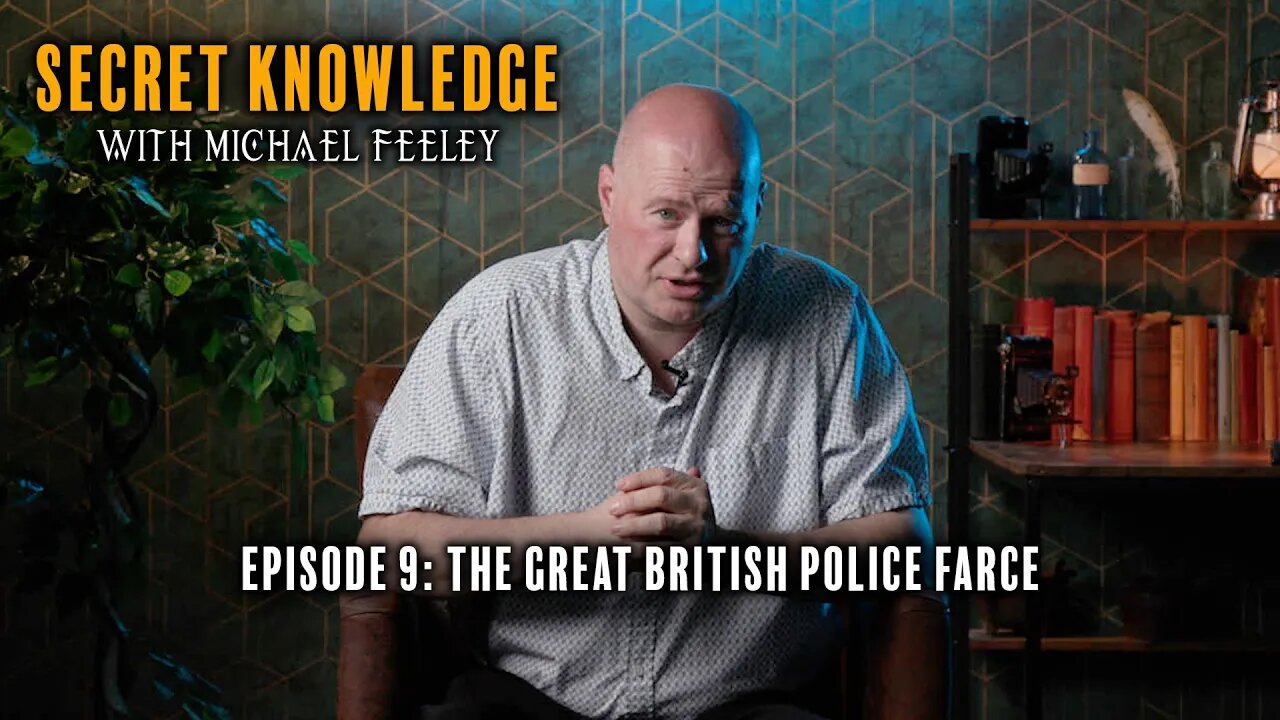 Secret Knowledge with Michael Feeley | Ep9 | The Great British Police Farce