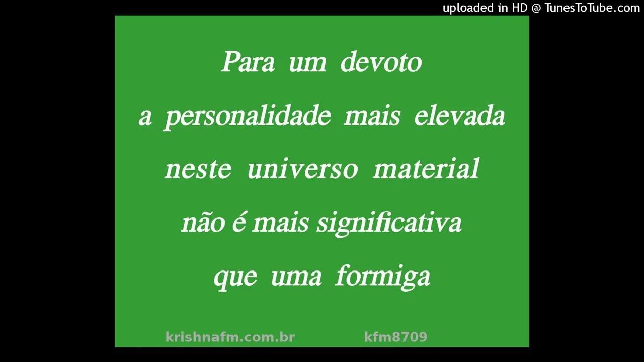 Para um devoto a personalidade mais elevada neste universo material não é mais... kfm8709