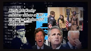 MCCARTHY SENDS "J6" VIDEOS TO TUCKER???