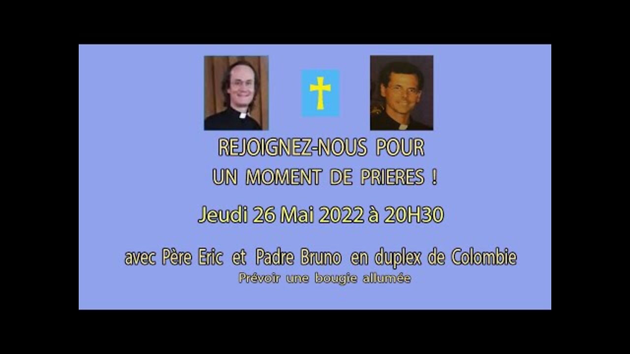 Un Moment de Prières avec Père Eric et Padre Bruno - 26 Mai 2022