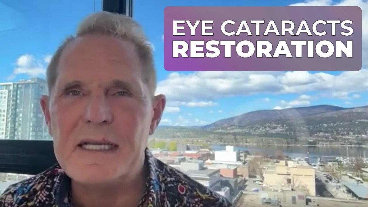 EYE CATARACTS & RESTORATION REAL PEOPLE REAL HEALING