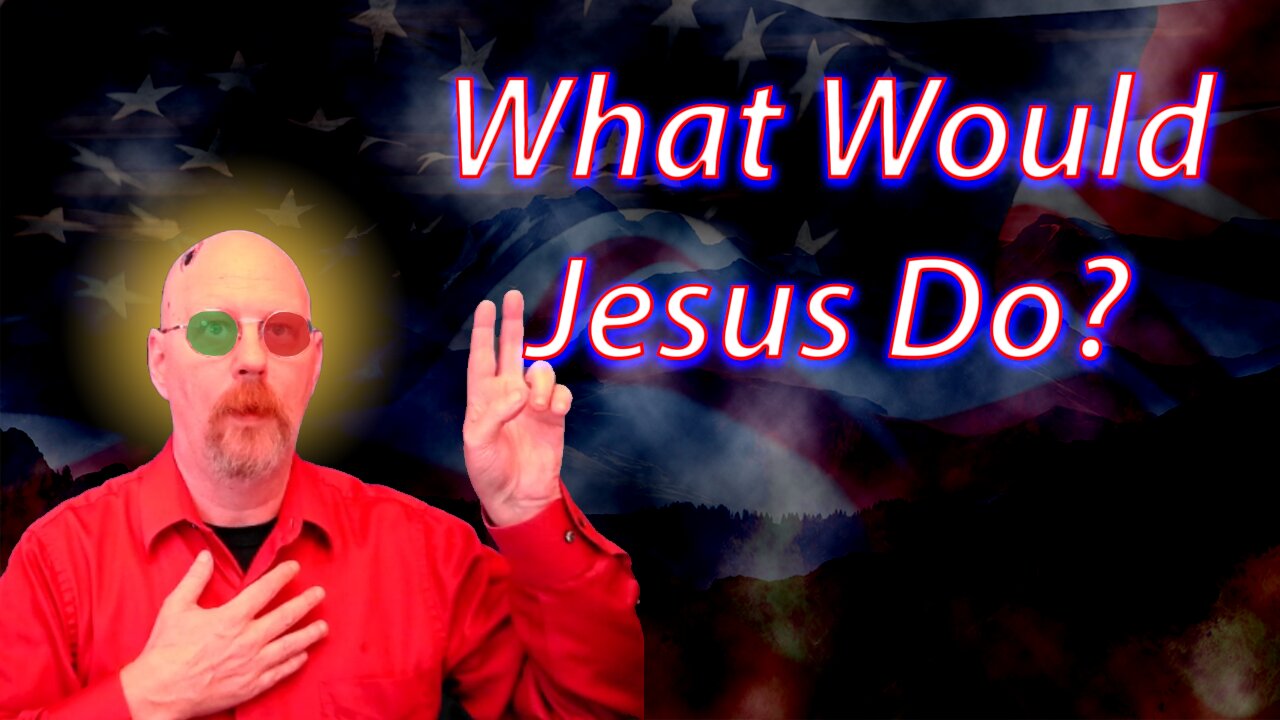 What Would Jesus Do?