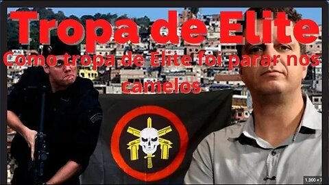 Como tropa de Elite foi parar nos camelos