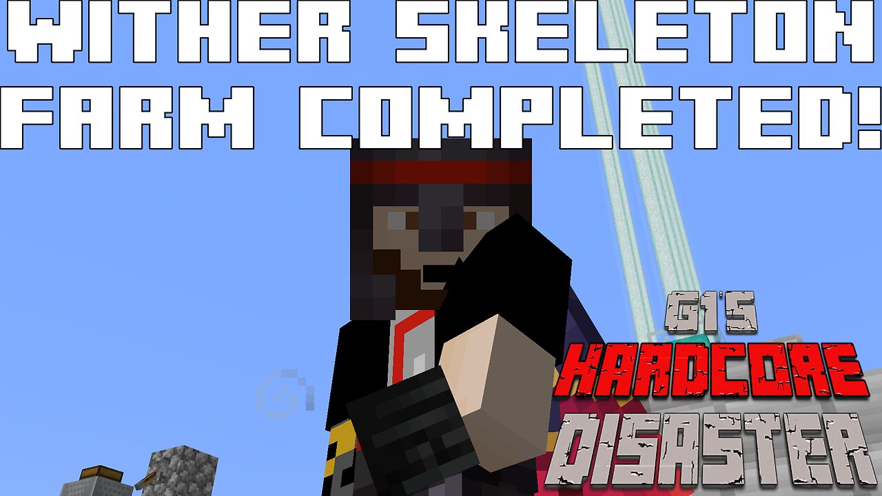 Finishing The Wither Skeleton Farm! FINALLY!!!!! - G1's Hardcore Disaster #Rumble Partner