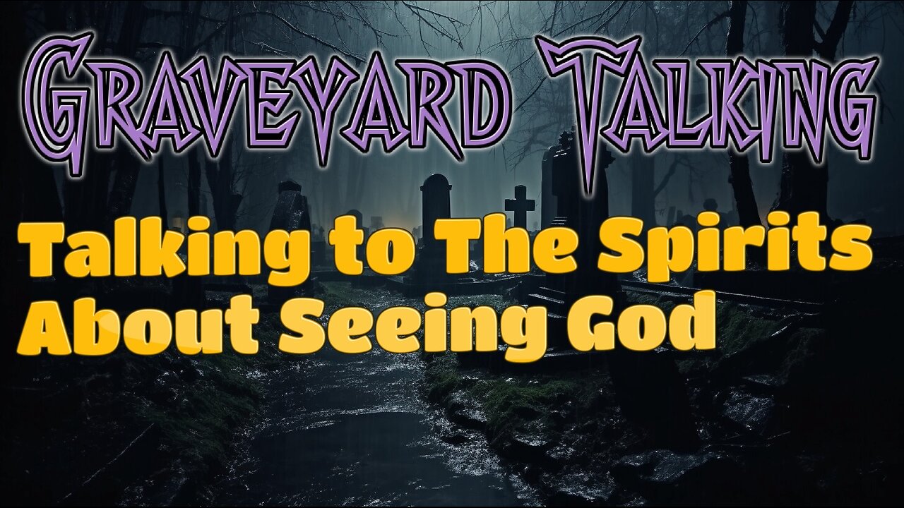 Talking to The Spirits About Seeing God