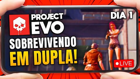 PROJECT EVO - SOBREVIVÊNCIA EM DUPLA ( @REDGAMERS10 ) DIA 1