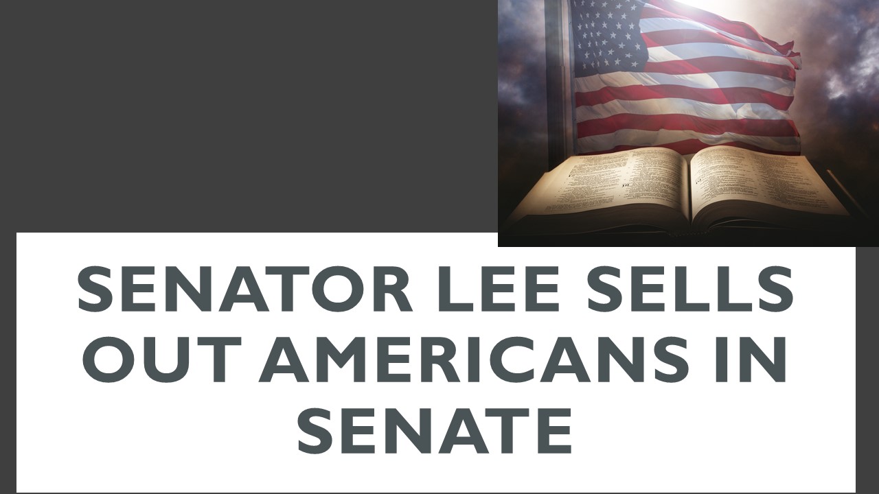 Senator Lee Sells Out Americans in Senate