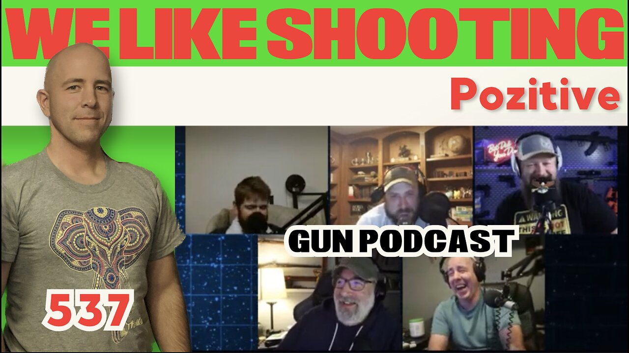 Pozitive - We Like Shooting 537 (Gun Podcast)