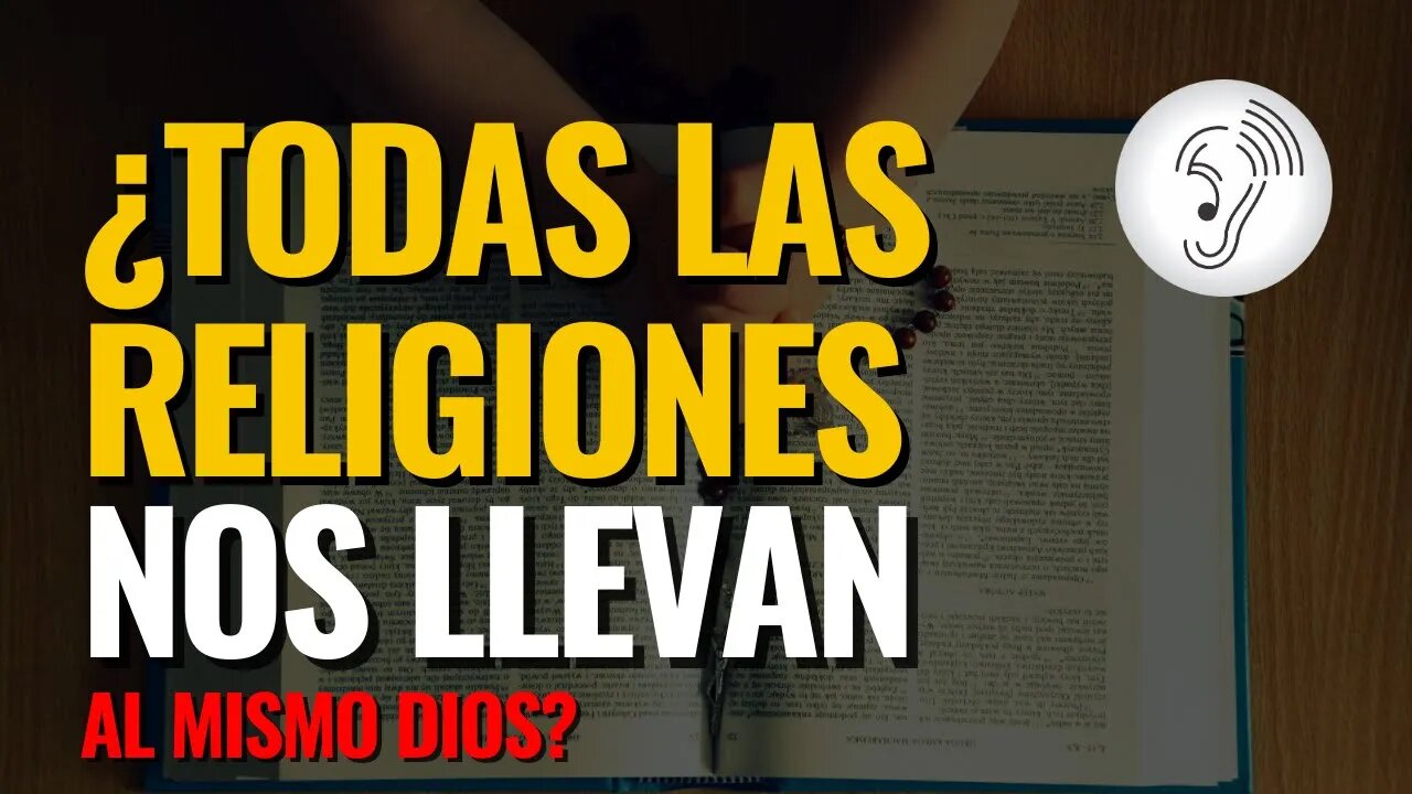 ¿TODAS LAS RELIGIONES LLEVAN A DIOS?