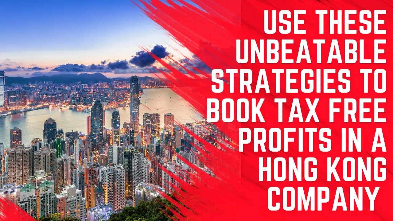 Use These Unbeatable Strategies to Book Tax Free Profits in a Hong Kong Company