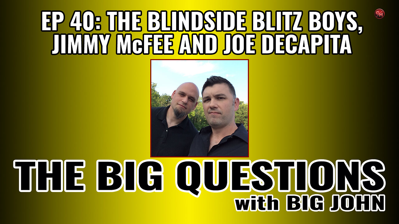 The Blindside Blitz Boys: Jimmy McFee, Joe Decapita | EP 40