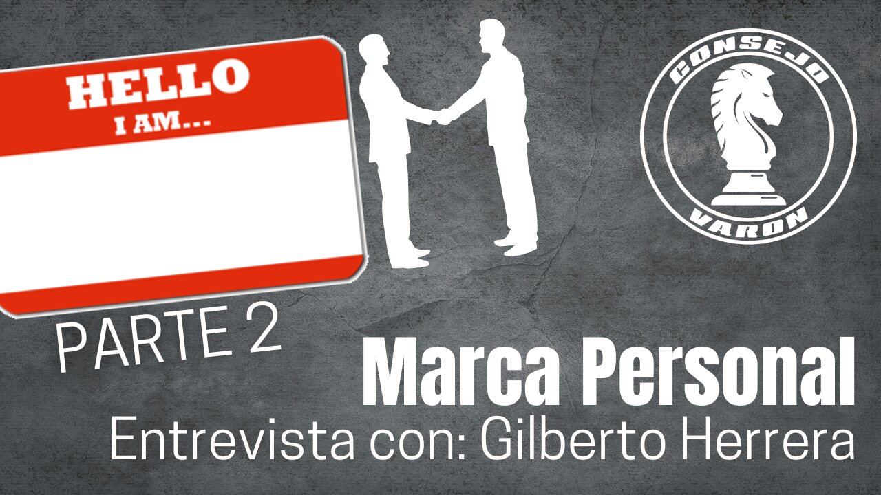 Marca Personal | Entrevista con: Gilberto Herrera - 2da Parte