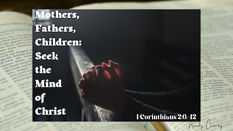 Mothers, and Fathers, and Children: Seek the Mind of Christ