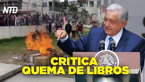 AMLO critica quema de libros de texto gratuitos