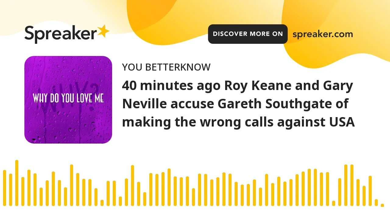 40 minutes ago Roy Keane and Gary Neville accuse Gareth Southgate of making the wrong calls against