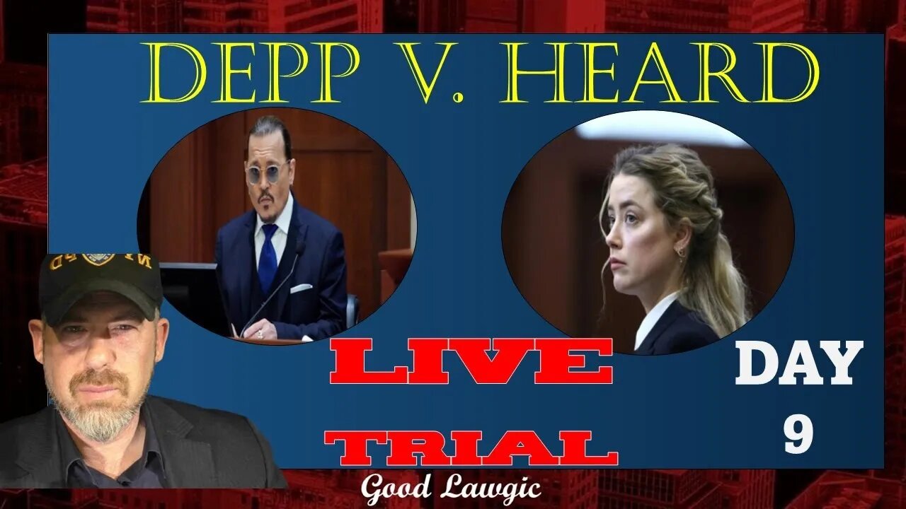 IRT Lawyer Analysis: DEPP v. HEARD- LIVE TRIAL (Day 9)