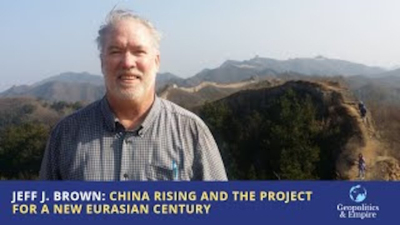 Jeff J. Brown: China Rising & the Project for a New Eurasian Century