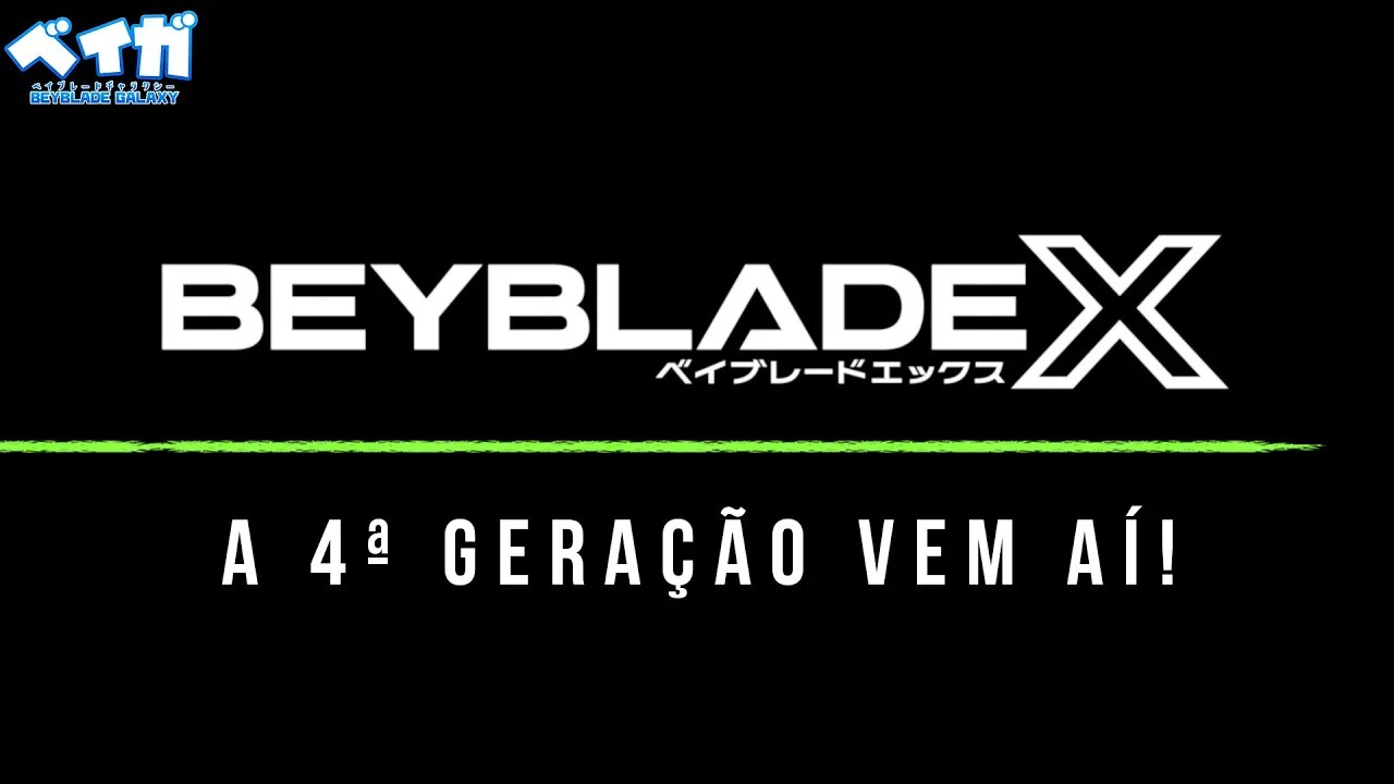 BEYBLADE X A 4ª GERAÇÃO DE BEYBLADE VEM AÍ!