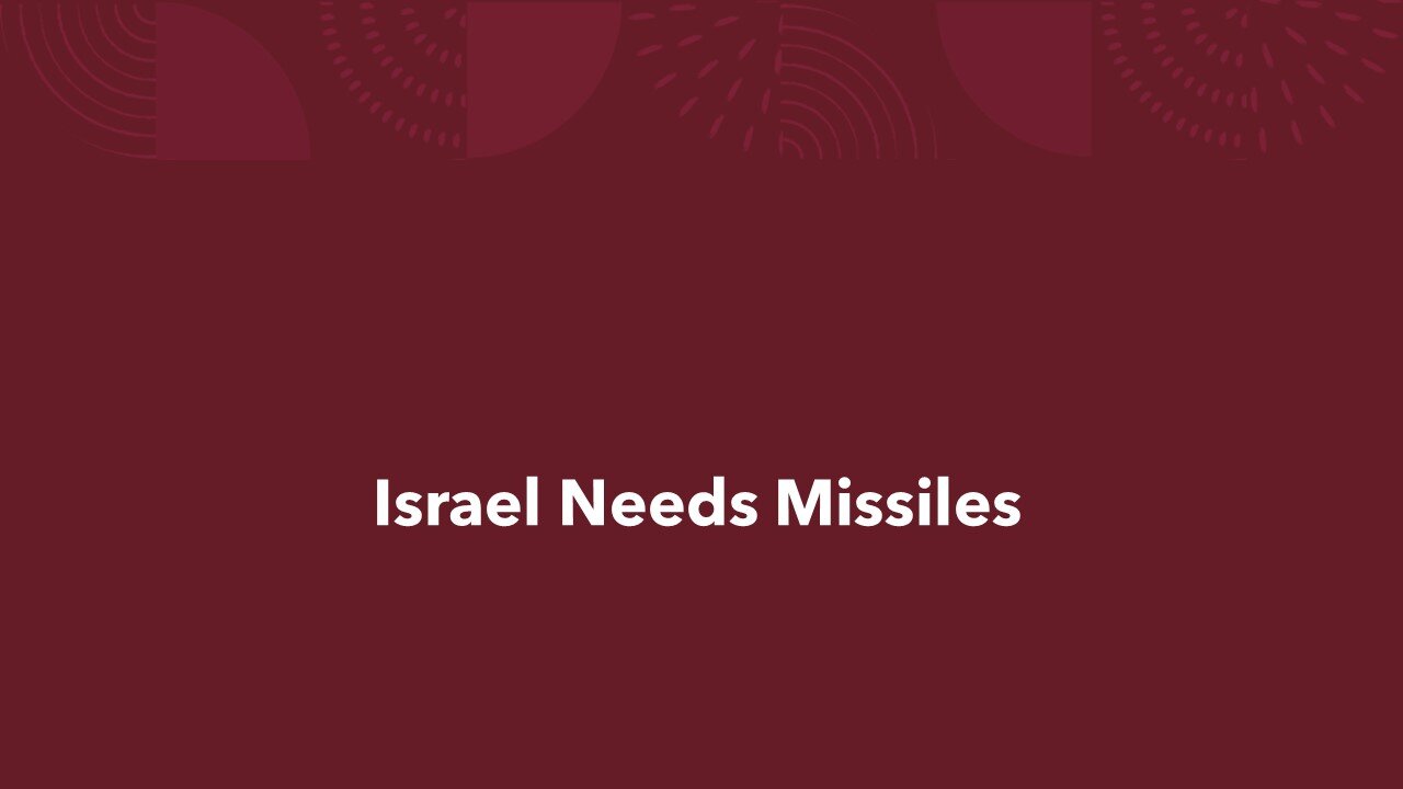 Israel Needs Missiles