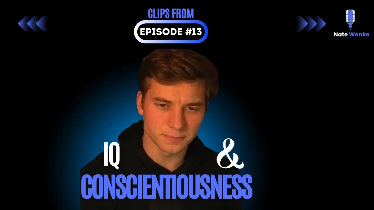 IQ and Conscientiousness | Nate Wenke Clips