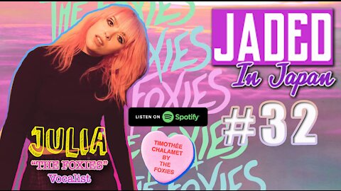 Vibing with Julia! - Vocalist of "The Foxies" (American Glitter Punk) - Jaded in Japan Podcast #32