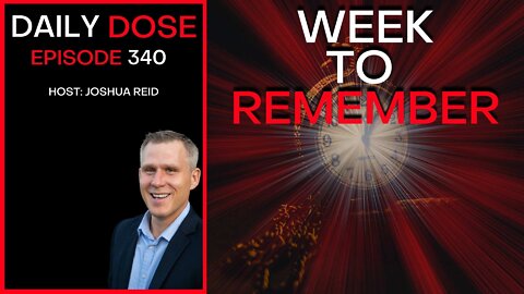 Ep. 340 | Week To Remember | The Daily Dose