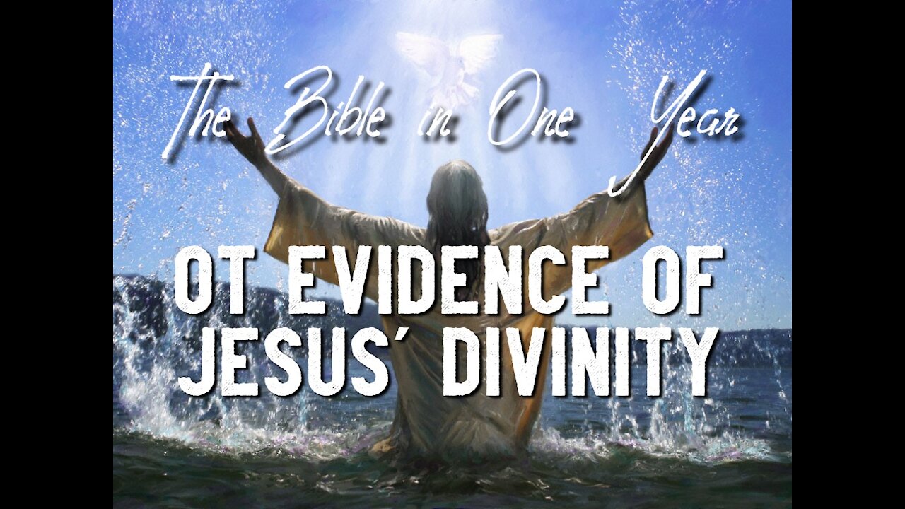 The Bible in Done Year: Day 224 OT Evidence of Jesus' Divinity?