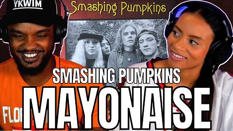 NOT ABOUT MAYONNAISE? 🎵 SMASHING PUMPKINS "MAYONAISE" REACTION