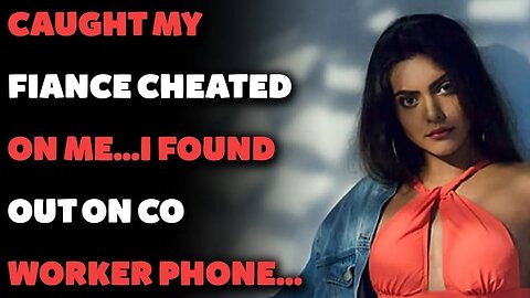 Caught My Fiance Cheated On Me…i Found Out On Co Worker Phone… (Reddit Cheating)