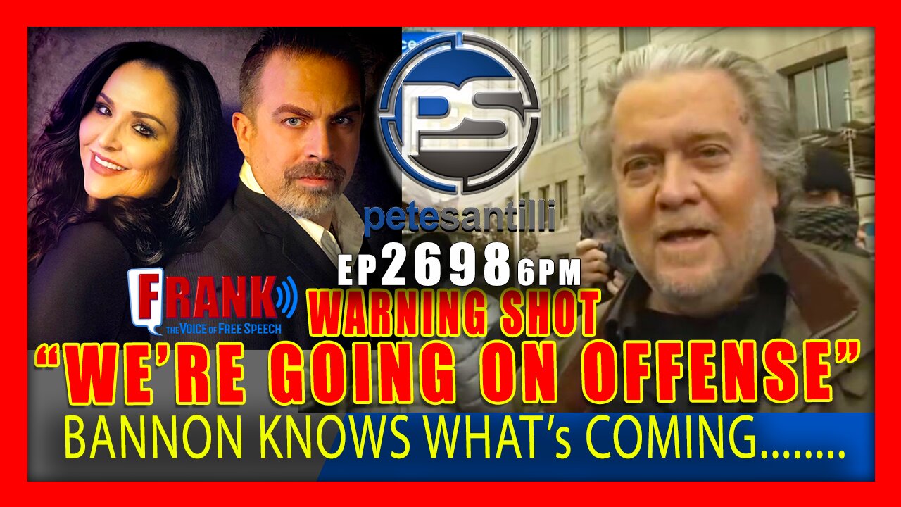 EP 2698-6PM WE'RE GOING ON OFFENSE" - BANNON KNOWS WHAT's COMING