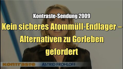 Kein sicheres Atommüll-Endlager – Alternativen zu Gorleben gefordert (Kontraste I 01.10.2009)