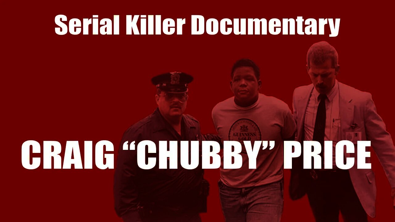 Craig "Chubby" Price - Serial Killer Documentary