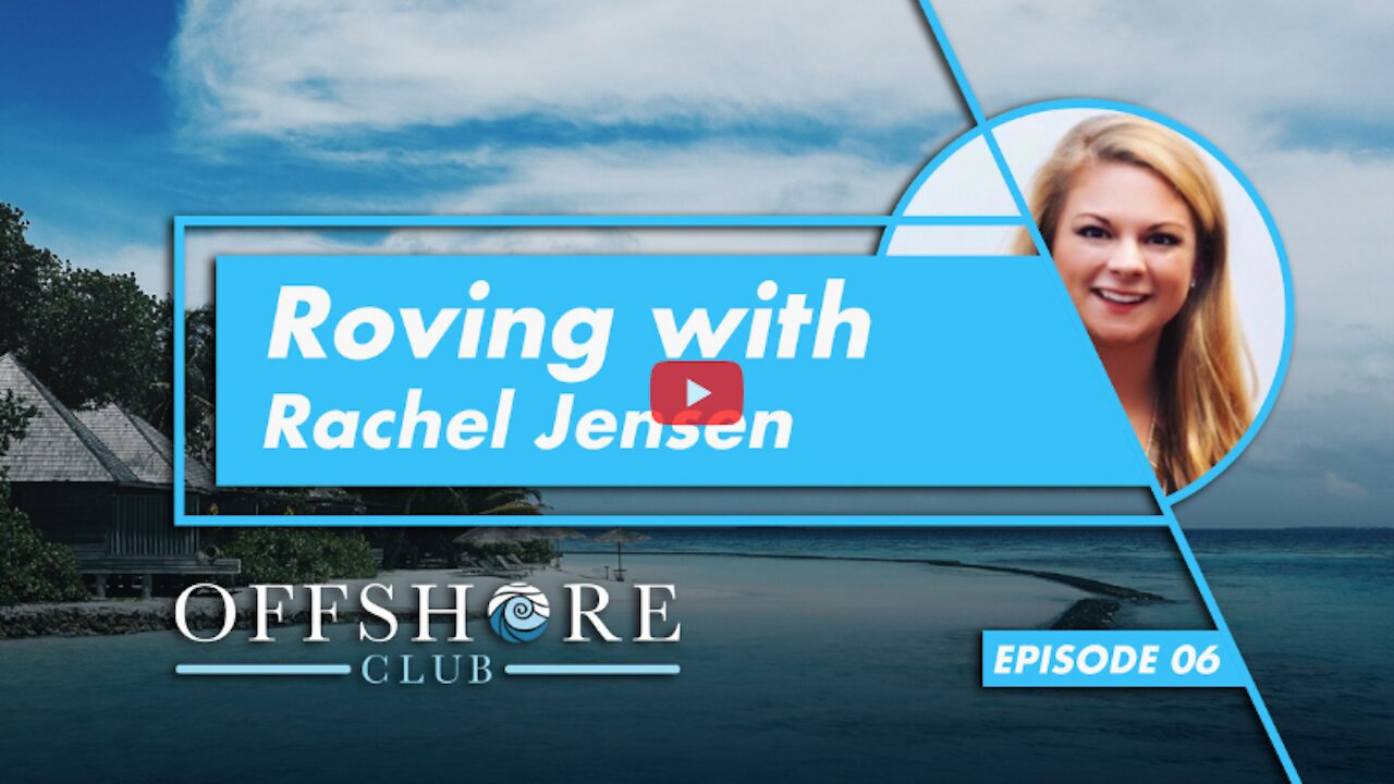 Being Young and Moving Offshore: Roving with Rachel Gives You a Glimpse into the Most Important Aspects of Living in Paradise - Offshore Club Podcast