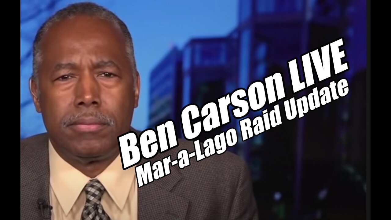 Ben Carson LIVE. Mar-a-Lago Raid Update. B2T Show Aug 15, 2022