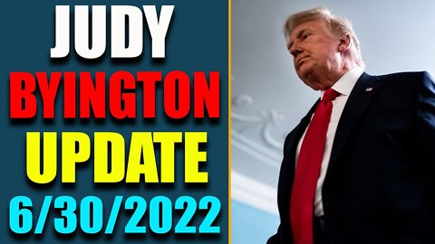 JUDY BYINGTON INTEL: RESTORED REPUBLIC VIA A GCR HUGE UPDATE AS OF JUNE 30, 2022 - TRUMP NEWS