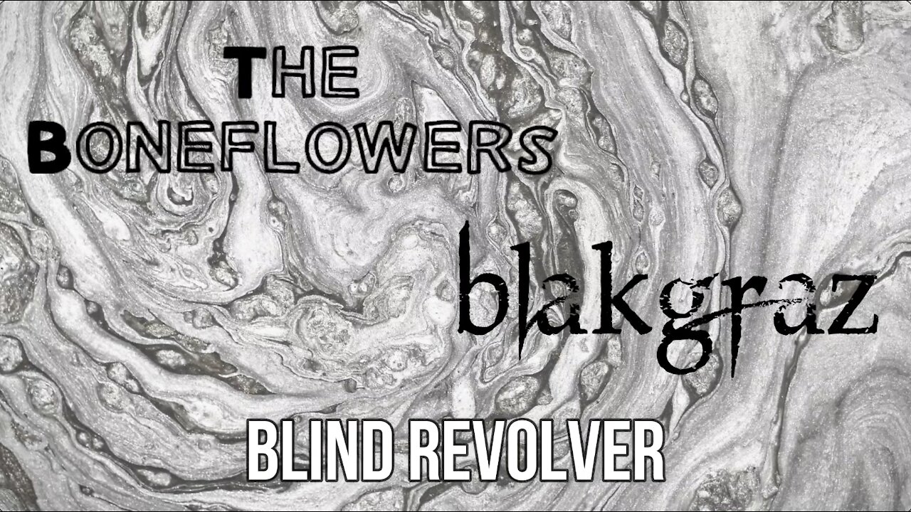 Blind Revolver by The Boneflowers and Blakgraz